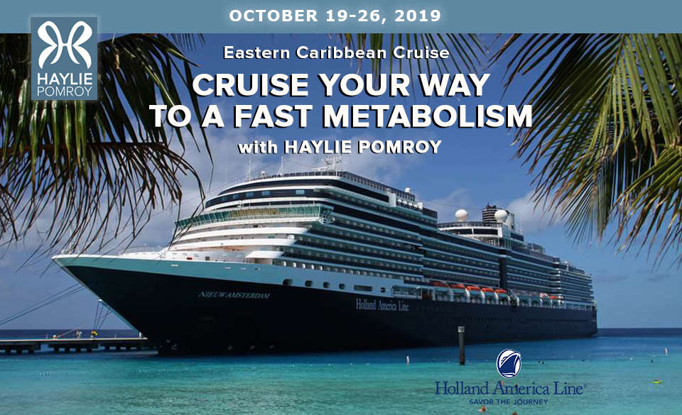 Haylie Pomroy Eastern Caribbean 2019 - Cruise Your Way to a fast Metabolism